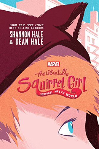 The Unbeatable Squirrel Girl: Squirrel Meets World, by
